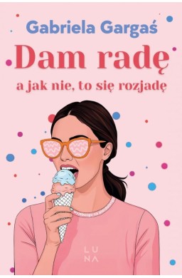 Dam radę, a jak nie, to się rozjadę