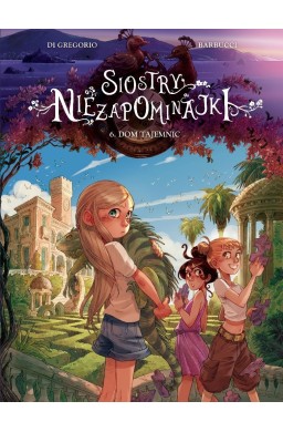 Siostry Niezapominajki T.6 Dom tajemnic