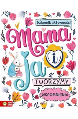 Mama i ja. Tworzymy wspomnienia