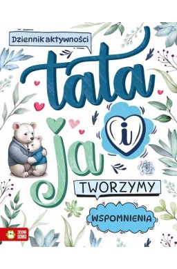 Tata i ja. Tworzymy wspomnienia