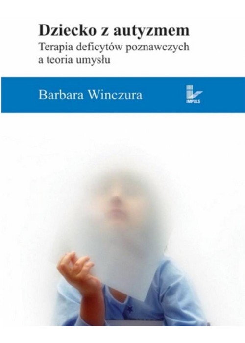 Dziecko z autyzmem. Terapia deficytów poznawczych