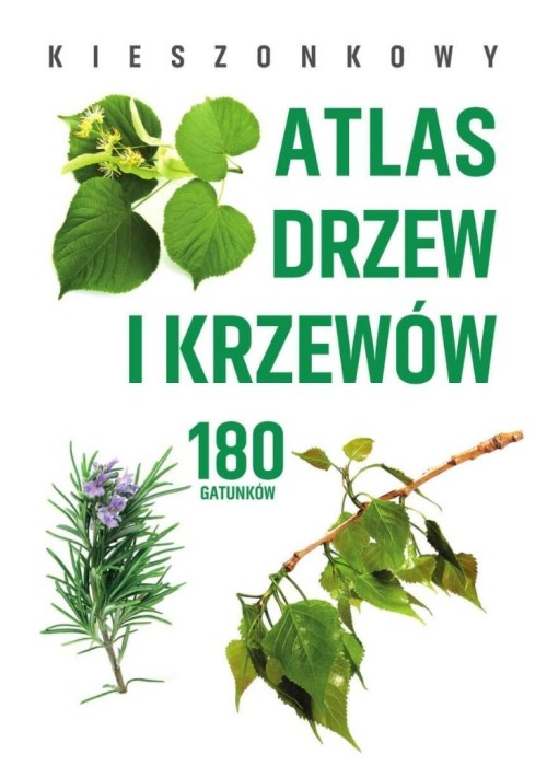 Kieszonkowy atlas drzew i krzewów. 180 gatunków