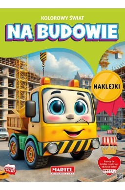 Kolorowanka Kolorowy świat Na budowie z naklejkami