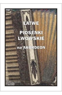 Łatwe Piosenki lwowskie na akordeon