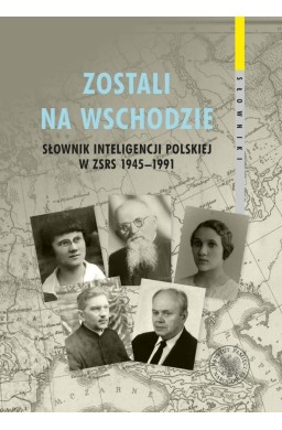 Zostali na Wschodzie. Słownik inteligencji..