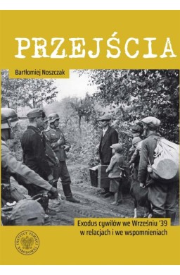 Przejścia. Exodus cywilów we Wrześniu '39...