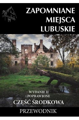 Zapomniane miejsca Lubuskie cz. środkowa w.2