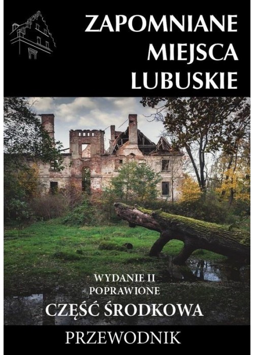 Zapomniane miejsca Lubuskie cz. środkowa w.2