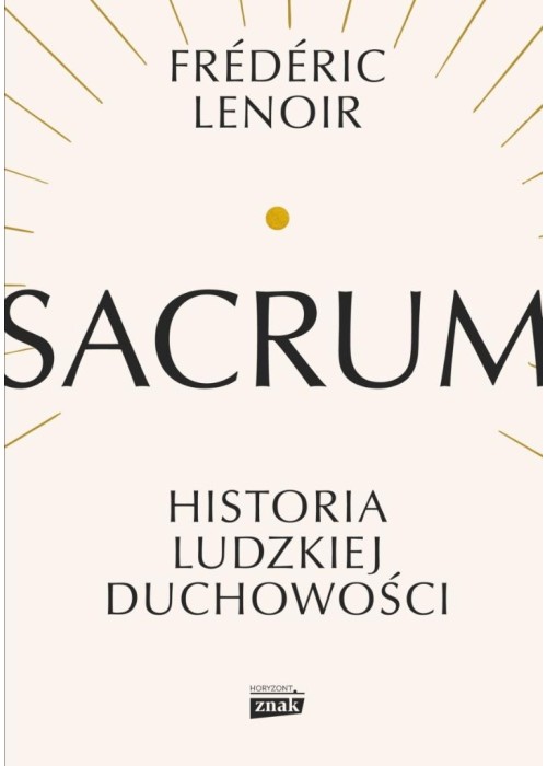 Sacrum. Historia ludzkiej duchowości