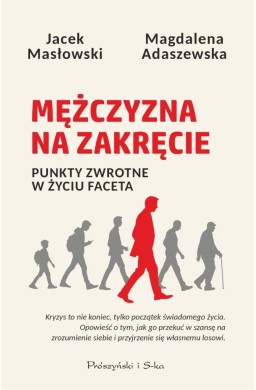 Mężczyzna na zakręcie. Punkty zwrotne w życiu...