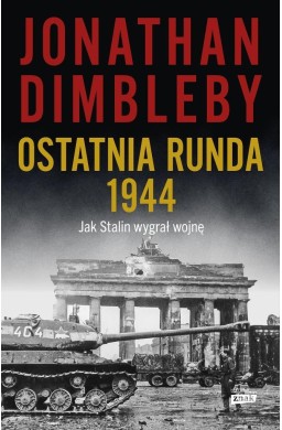 Ostatnia runda 1944: Jak Stalin wygrał wojnę