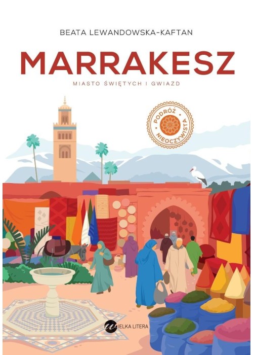 Marrakesz. Miasto świętych i gwiazd