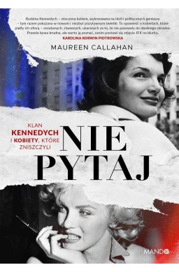Nie pytaj. Klan Kennedych i kobiety, które...