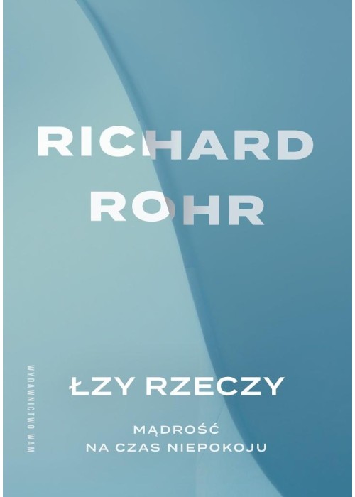 Łzy rzeczy. Mądrość na czas niepokoju