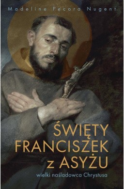 Święty Franciszek z Asyżu - wielki naśladowca...