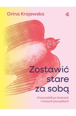 Zostawić stare za sobą. Przewodnik po końcach...