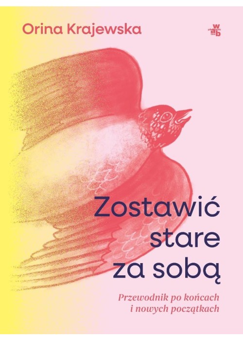 Zostawić stare za sobą. Przewodnik po końcach...