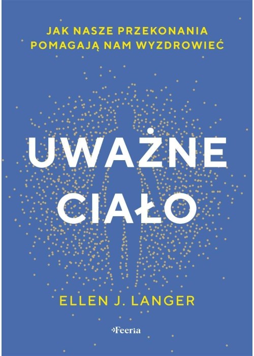 Uważne ciało. Jak nasze przekonania pomagają nam..