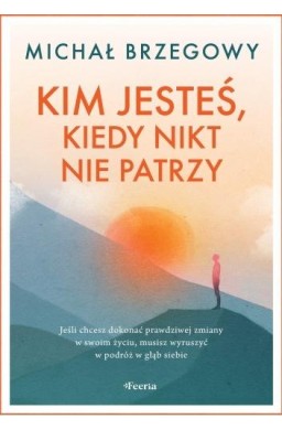 Kim jesteś, kiedy nikt nie patrzy