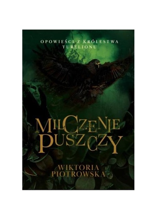 Opowieści z Królestwa Turelionu. Milczenie Puszczy