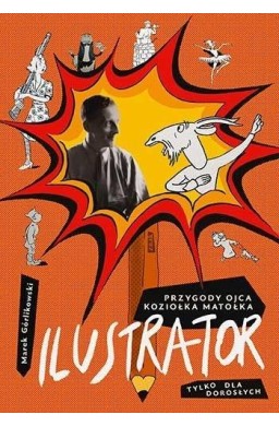 Ilustrator. Przygody ojca Koziołka Matołka tylko..