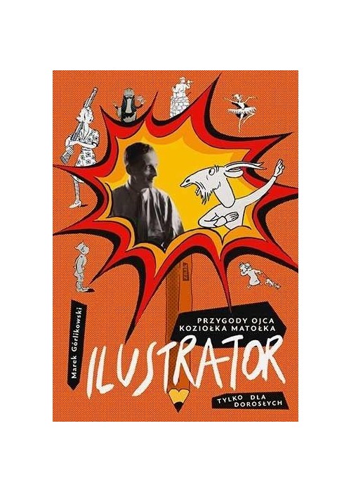 Ilustrator. Przygody ojca Koziołka Matołka tylko..