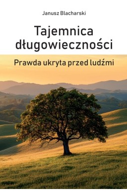 Tajemnica długowieczności. Prawda ukryta przed...