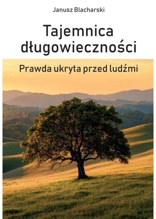 Tajemnica długowieczności. Prawda ukryta przed...