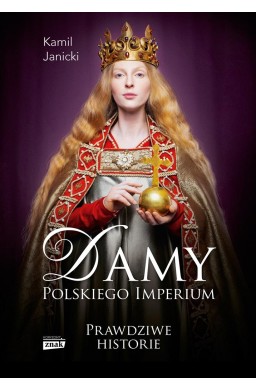 Damy polskiego imperium. Kobiety, które...