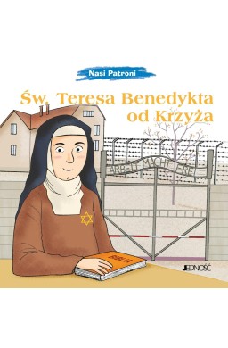 Nasi Patroni. Św. Teresa Benedykta od Krzyża