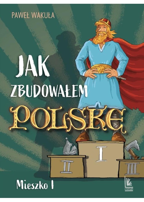 Jak zbudowałem Polskę - Mieszko I