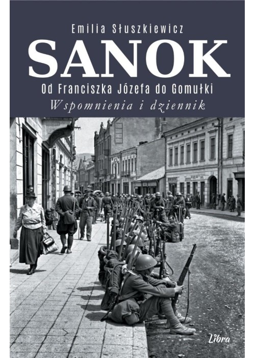 Sanok. Od Franciszka Józefa do Gomułki