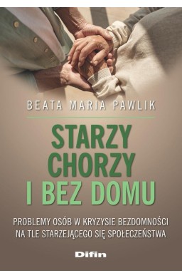 Starzy, chorzy i bez domu