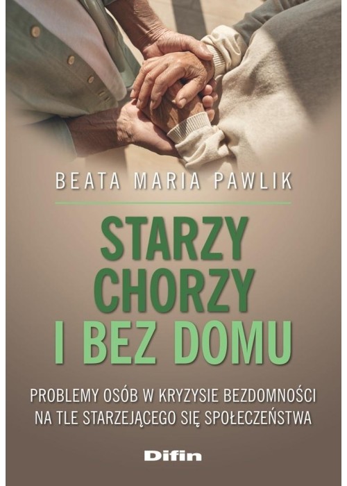 Starzy, chorzy i bez domu