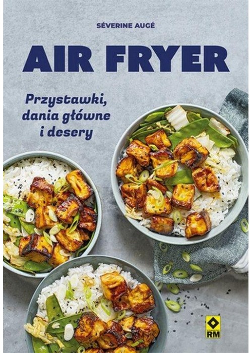 Air fryer. Przystawki, dania główne i desery