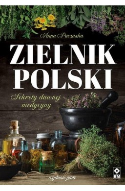 Zielnik polski. Sekrety dawnej medycyny