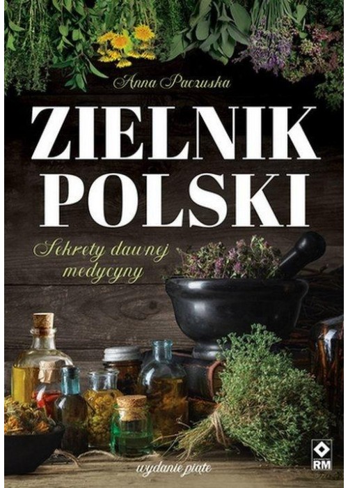 Zielnik polski. Sekrety dawnej medycyny