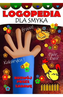 Logopedia dla smyka. Rozwój przez zabawę