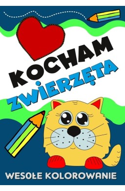 Kocham zwierzęta. Wesołe kolorowanie