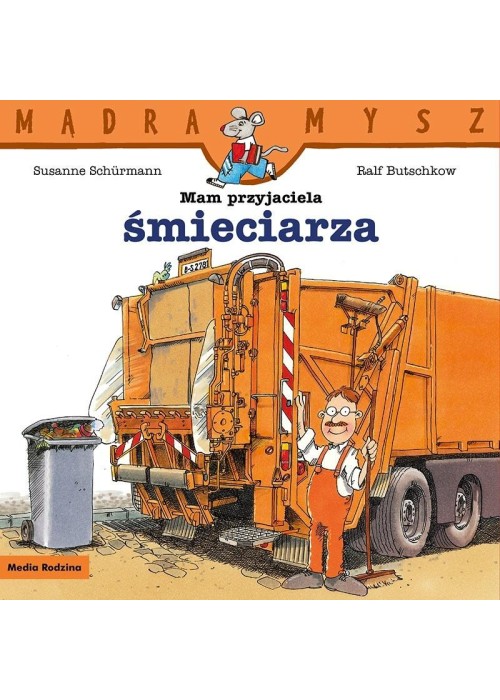 Mądra Mysz. Mam przyjaciela śmieciarza