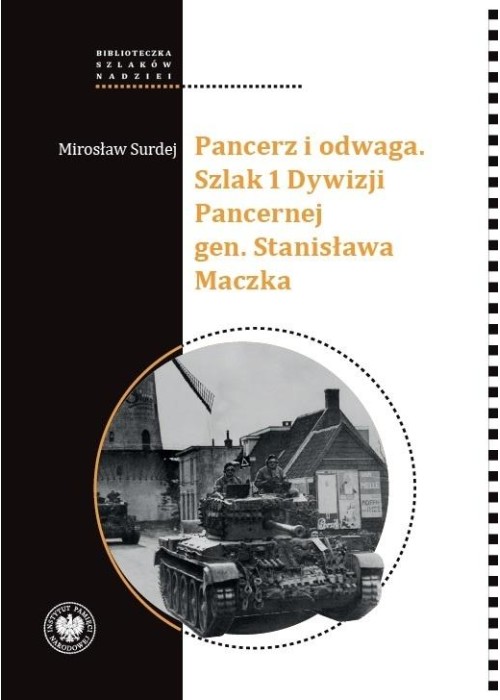 Pancerz i odwaga. Szlak 1 Dywizji Pancernej gen...