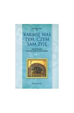 Karmię was tym, czym sam żyję. Rok C