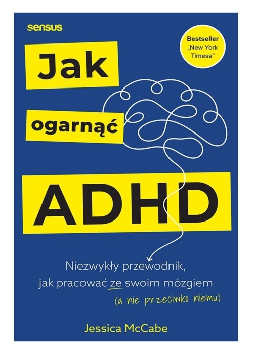 Jak ogarnąć ADHD. Niezwykły przewodnik...