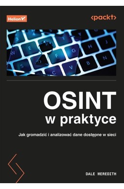 Osint w praktyce. Jak gromadzić i analizować dane