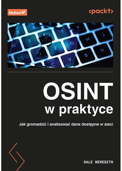 Osint w praktyce. Jak gromadzić i analizować dane