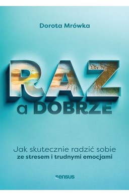 RAZ a dobrze. Jak skutecznie radzić sobie ze...