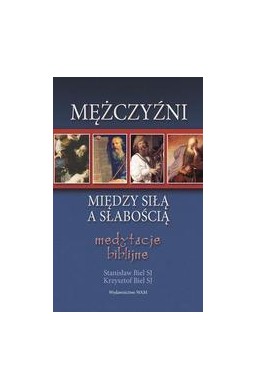 Mężczyźni. Między siłą a słabością