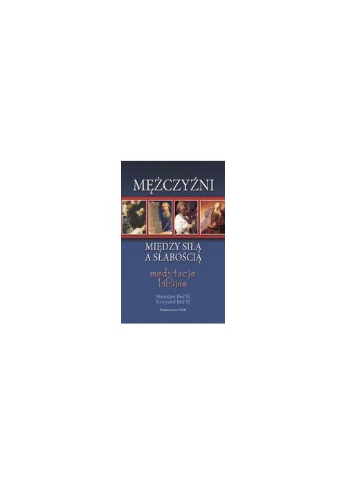Mężczyźni. Między siłą a słabością