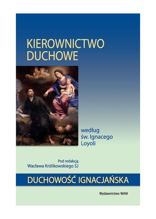 Kierownictwo duchowe według św. Ignacego Loyoli