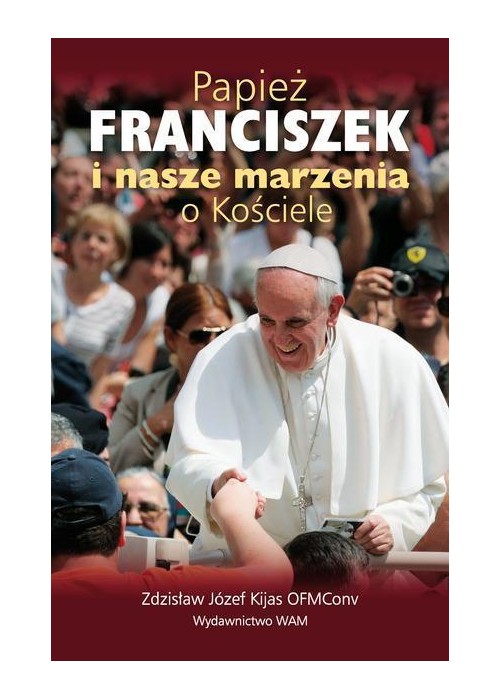 Papież Franciszek i nasze marzenia o Kościele